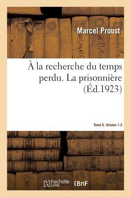 À la recherche du temps perdu. La prisonnière. Tome 5. Volume 1-2 by Marcel Proust