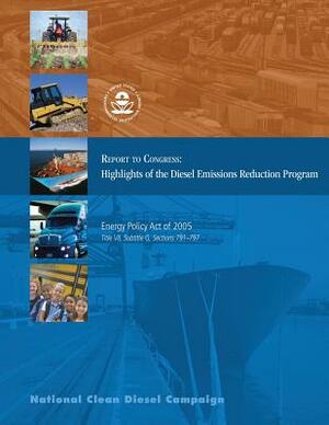 Report to Congress: Highlights of the Diesel Emissions Reduction Program by U. S. Environmental Protection Agency