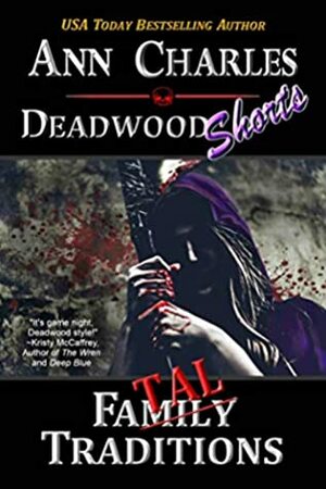 Fatal Traditions: A Short Story from the Deadwood Humorous Mystery Series (Deadwood Shorts Book 5) by Ann Charles