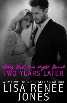 Dirty Rich One Night Stand: Two Years Later by Lisa Renee Jones