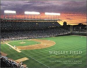 Wrigley Field: A Celebration of the Friendly Confines by Stephen Green, Ernie Banks, Mark Jacob
