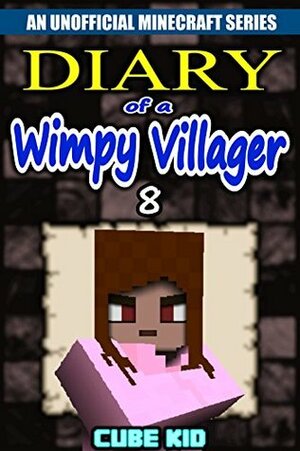 Diary of a Wimpy Villager #8 by Cube Kid
