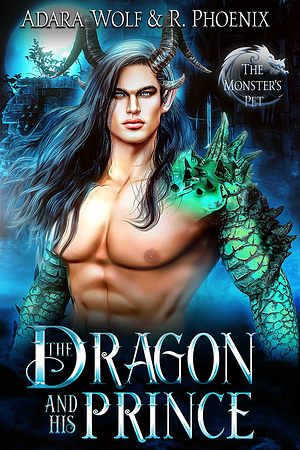 The Dragon and His Prince by Adara Wolf, R. Phoenix