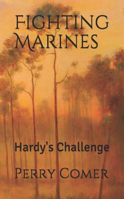 Fighting Marines: Hardy's Challenge by Perry Comer