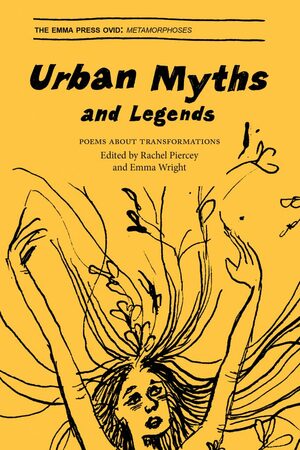 Urban Myths and Legends: Poems About Transformations by Rachel Piercey, Emma Wright