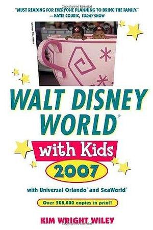 Fodor's Walt Disney World® with Kids 2007 by Kim Wright Wiley, Kim Wright Wiley