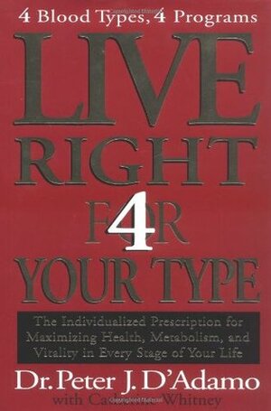 Live Right 4 Your Type by Peter J. D'Adamo, Catherine Whitney