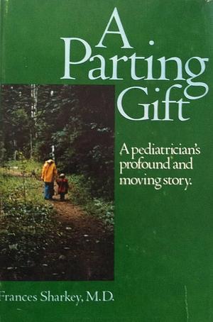 A Parting Gift by M.D. Sharkey, M.D. Sharkey, Frances, Frances