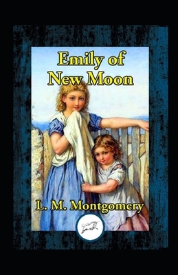 Emily of New Moon Illustrated by L.M. Montgomery