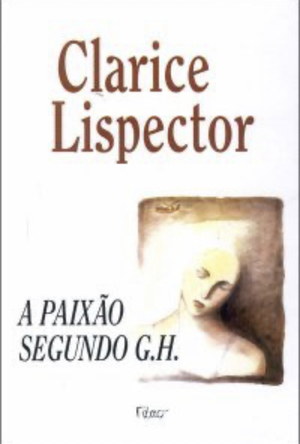 A paixão segundo G.H. by Clarice Lispector