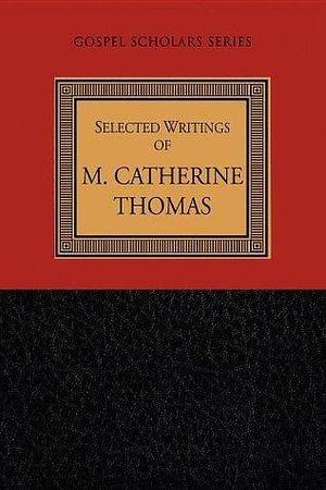 Selected Writings by M. Catherine Thomas, M. Catherine Thomas