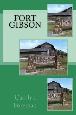 Fort Gibson by Carolyn Thomas Foreman, Grant Foreman