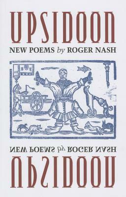 Upsidoon: New Poems by Roger Nash