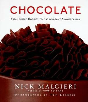 Chocolate: From Simple Cookies to Extravagant Showstoppers by Nick Malgieri