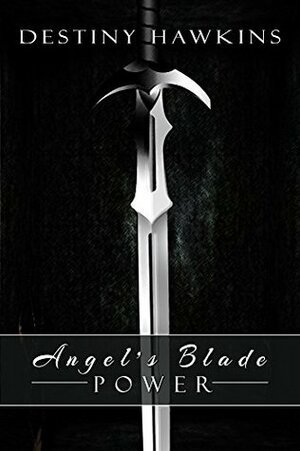 Angel's Blade: Power by Destiny Hawkins