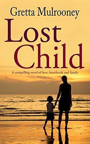 Lost Child by Gretta Mulrooney, Gretta Mulrooney