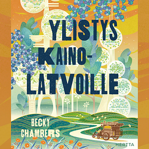 Ylistys kainolatvoille by Becky Chambers