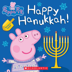 Happy Hanukkah! (Peppa Pig) by Cala Spinner