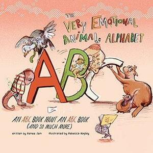 The Very Emotional Animal Alphabet: An ABC Book about an ABC Book by Renee Jain