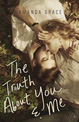 The Truth about You & Me by Amanda Grace