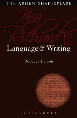 King Richard III: Language and Writing by Rebecca Lemon
