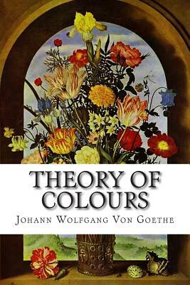 Theory of Colours by Johann Wolfgang von Goethe