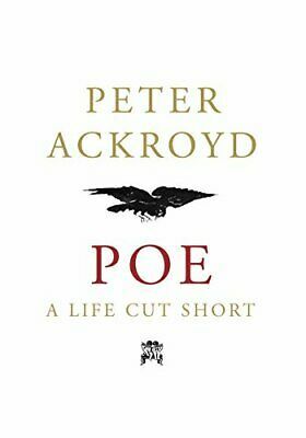 Poe: A Life Cut Short by Peter Ackroyd