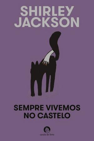 Sempre Vivemos no Castelo by Shirley Jackson