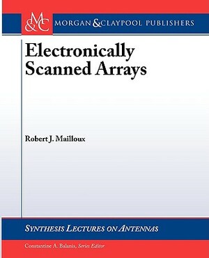 Electronically Scanned Arrays by Robert Mailloux