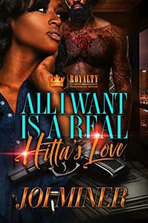 All I Want Is A Real Hitta's Love by Joi Miner