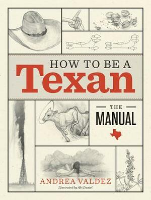 How to Be a Texan: The Manual by Andrea Valdez