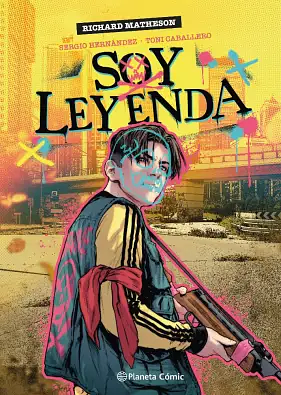 Soy leyenda by Sergio Hernández, Richard Matheson, Toni Caballero