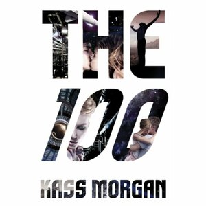 The 100 by Kass Morgan