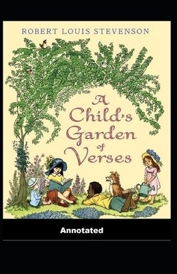 A Child's Garden of Verses Annotated by Robert Louis Stevenson