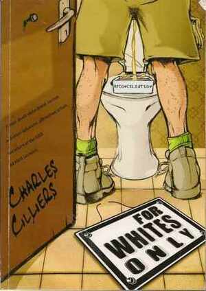 For Whites Only by Charles Cilliers