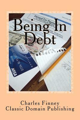 Being In Debt by Charles Finney