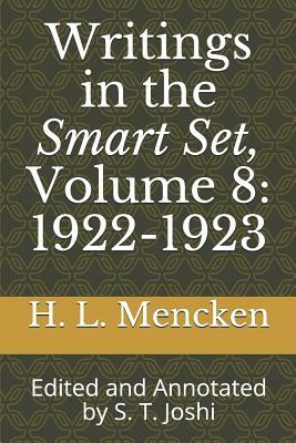 Writings in the Smart Set, Volume 8: 1922-1923: Edited and Annotated by S. T. Joshi by H.L. Mencken