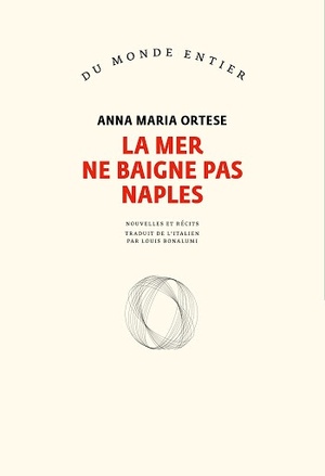 La mer ne baigne pas Naples by Anna Maria Ortese