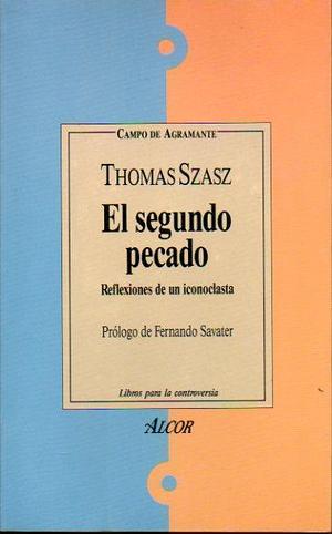 El segundo pecado. Reflexiones de un iconoclasta by Thomas Szasz, Thomas Szasz