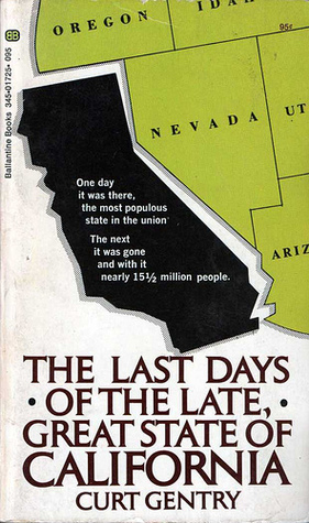The Last Days of the Late, Great State of California by Curt Gentry