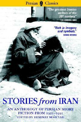 Stories from Iran: An Anthology of Persian Short Fiction From 1921-1991 by Heshmat Moayyad