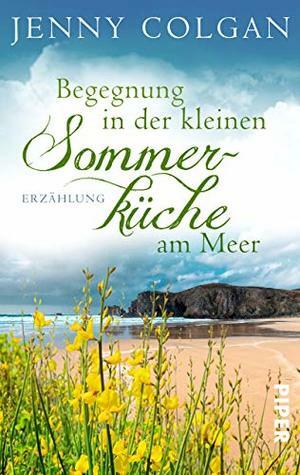 Begegnung in der kleinen Sommerküche am Meer by Jenny Colgan