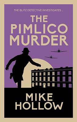 The Pimlico Murder: The compelling wartime murder mystery by Mike Hollow, Mike Hollow