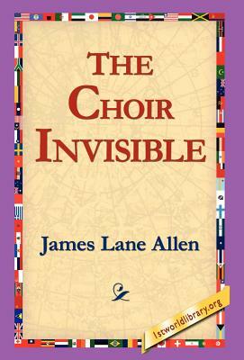 The Choir Invisible by James Lane Allen