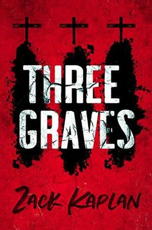 Three Graves by Zack Kaplan