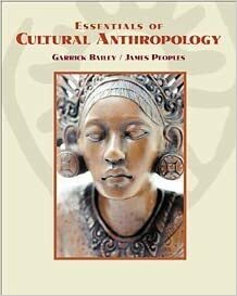 Essentials of Cultural Anthropology (with Infotrac) With Infotrac by Garrick Alan Bailey, James Peoples