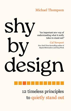 Shy by Design: 12 Timeless Principles to Quietly Stand Out by Michael Thompson