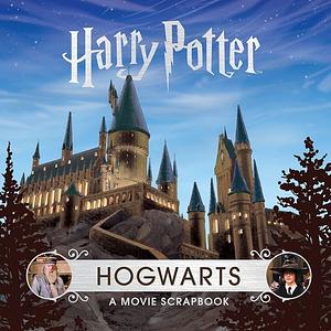 Harry Potter Hogwarts A Movie Scrapbook by Warner Bros, Warner Bros