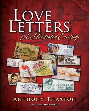 Love Letters: An Illustrated Courtship by Anthony Thaxton