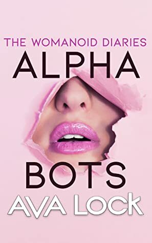 Alpha Bots by Ava Lock